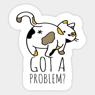 Got A Problem? Sticker